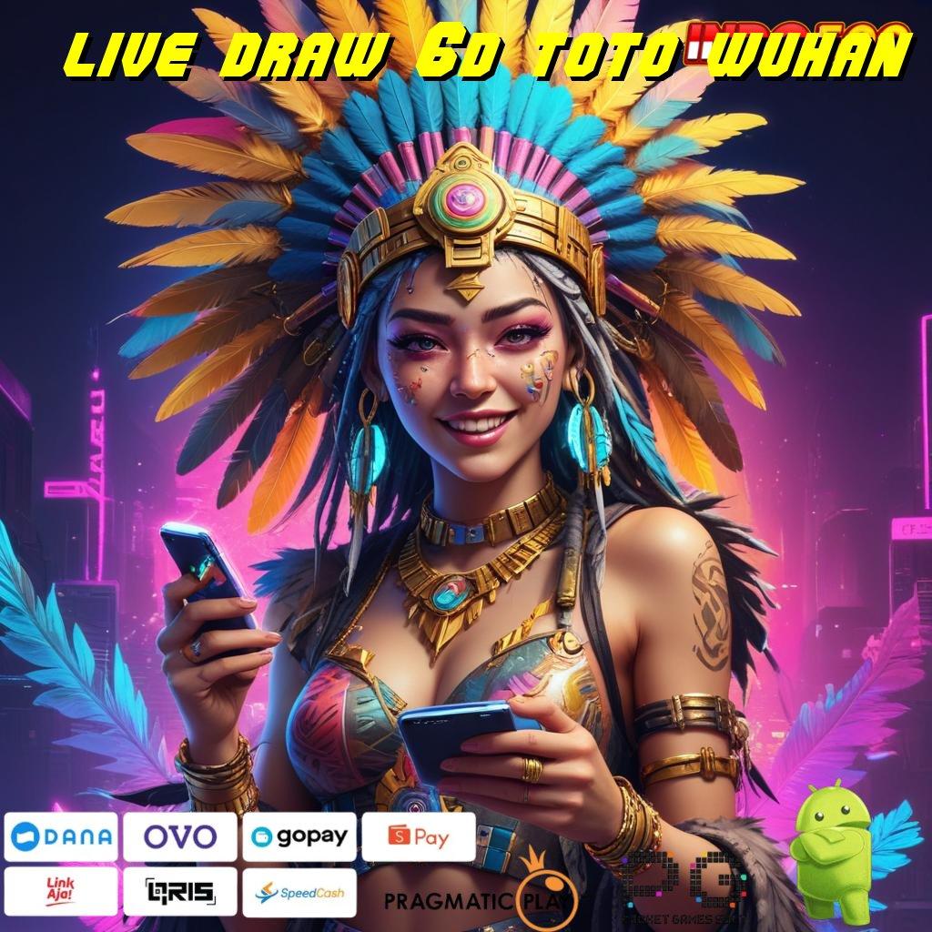 LIVE DRAW 6D TOTO WUHAN Versi Baru Rezeki Tanpa Batas