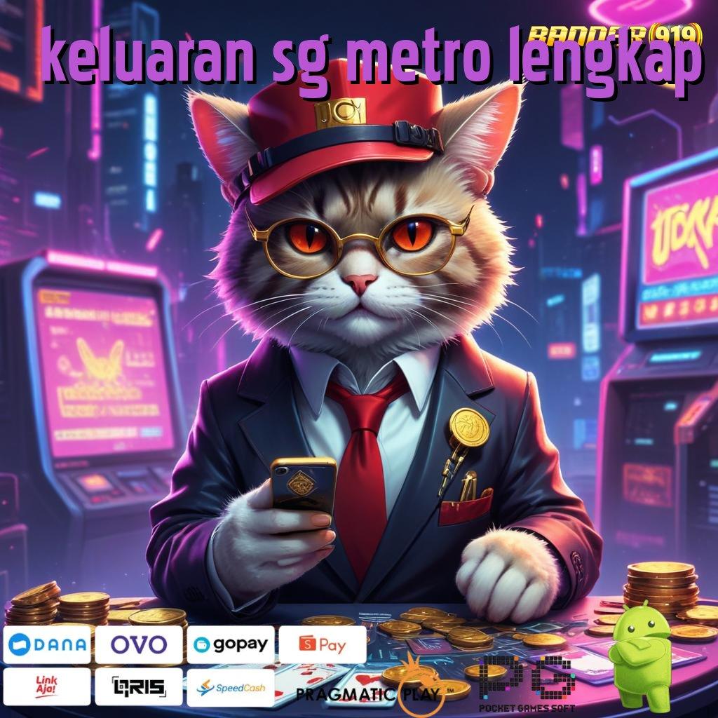 KELUARAN SG METRO LENGKAP : Pembaruan APK Bonus Harian Kerangka