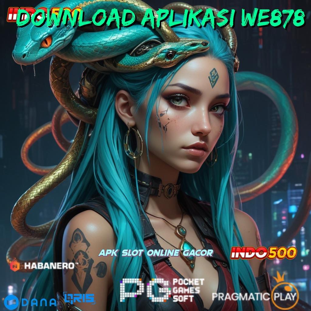 DOWNLOAD APLIKASI WE878 🚀 keahlian dalam bidang