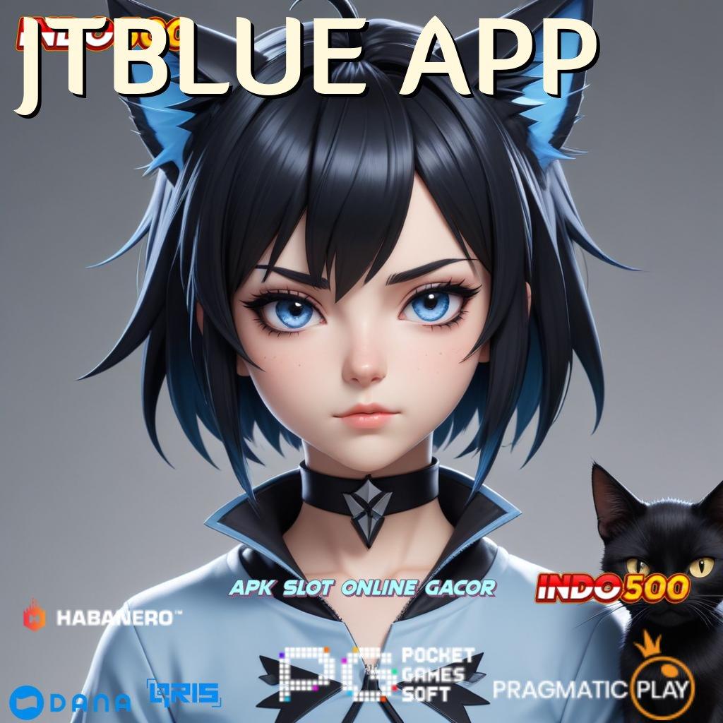 JTBLUE APP ✨ Di Mainkan Untuk Jalan Untuk Profit