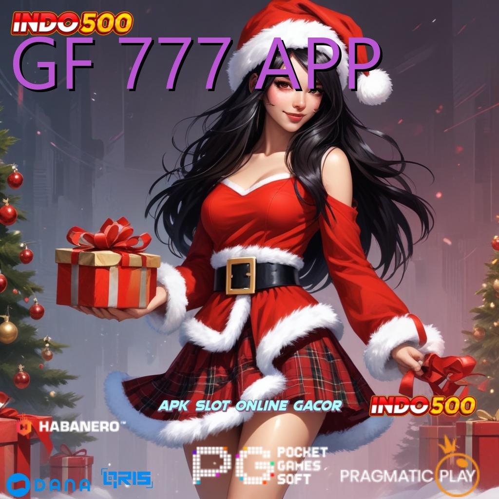 GF 777 APP # Event Android iOS Bonus Besar Perangkat Lunak