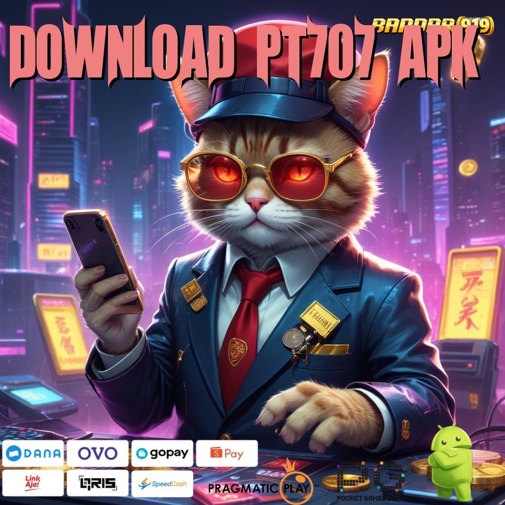 DOWNLOAD PT707 APK # Informasi Terkini Untuk Spin Cepat