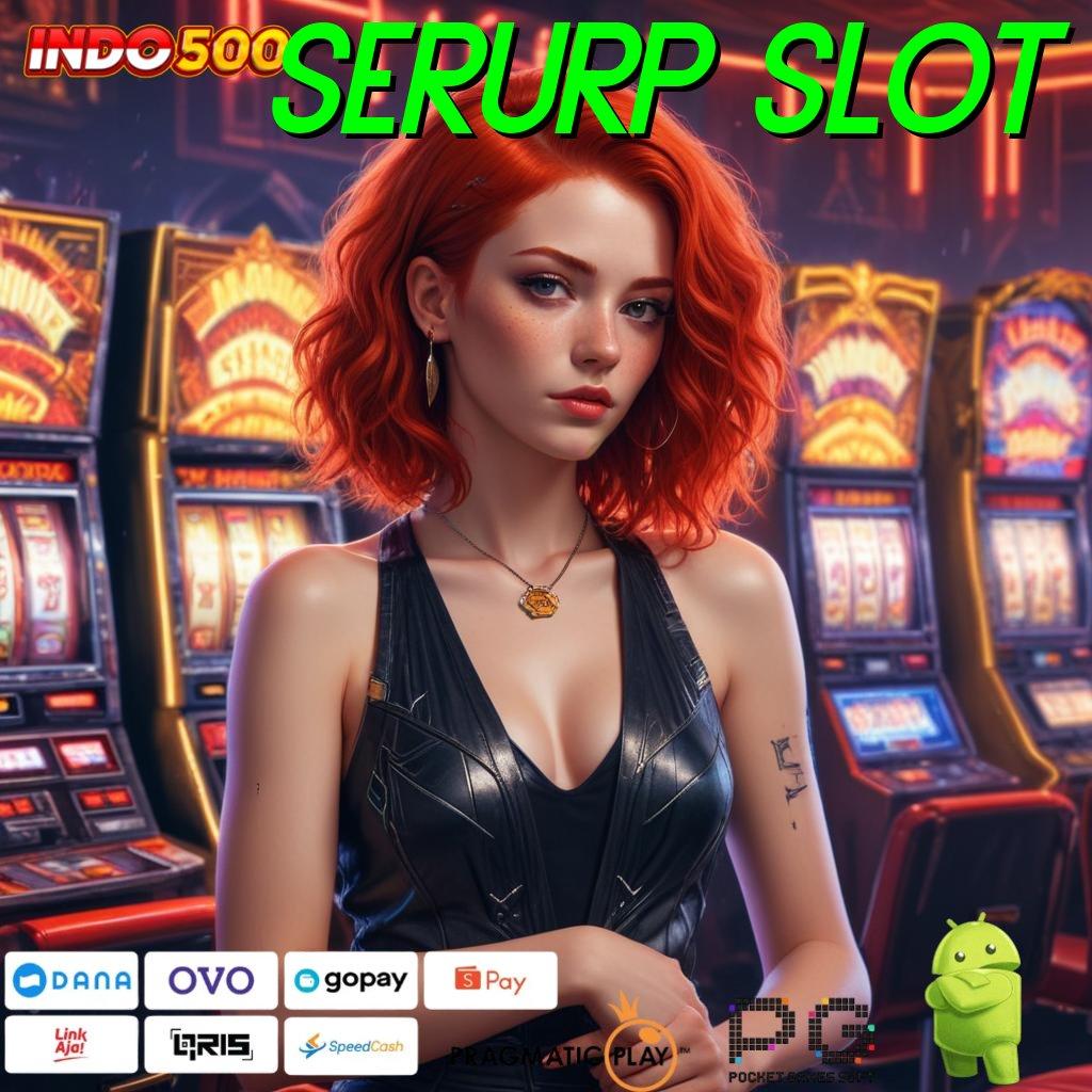 SERURP SLOT pesat auto menang duit lancar