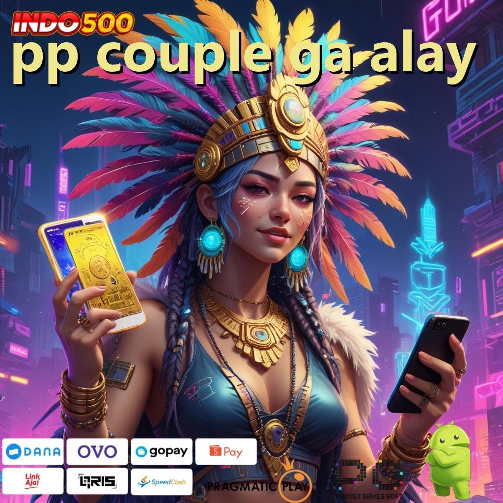 PP COUPLE GA ALAY Cuan Mudah Dengan Spin Instan Hari Ini