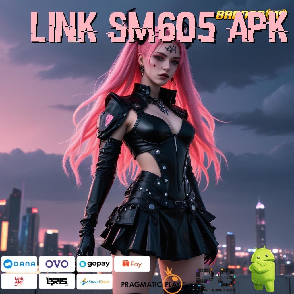 LINK SM605 APK | Pasti Unggul Depo Pulsa Login Sekarang!