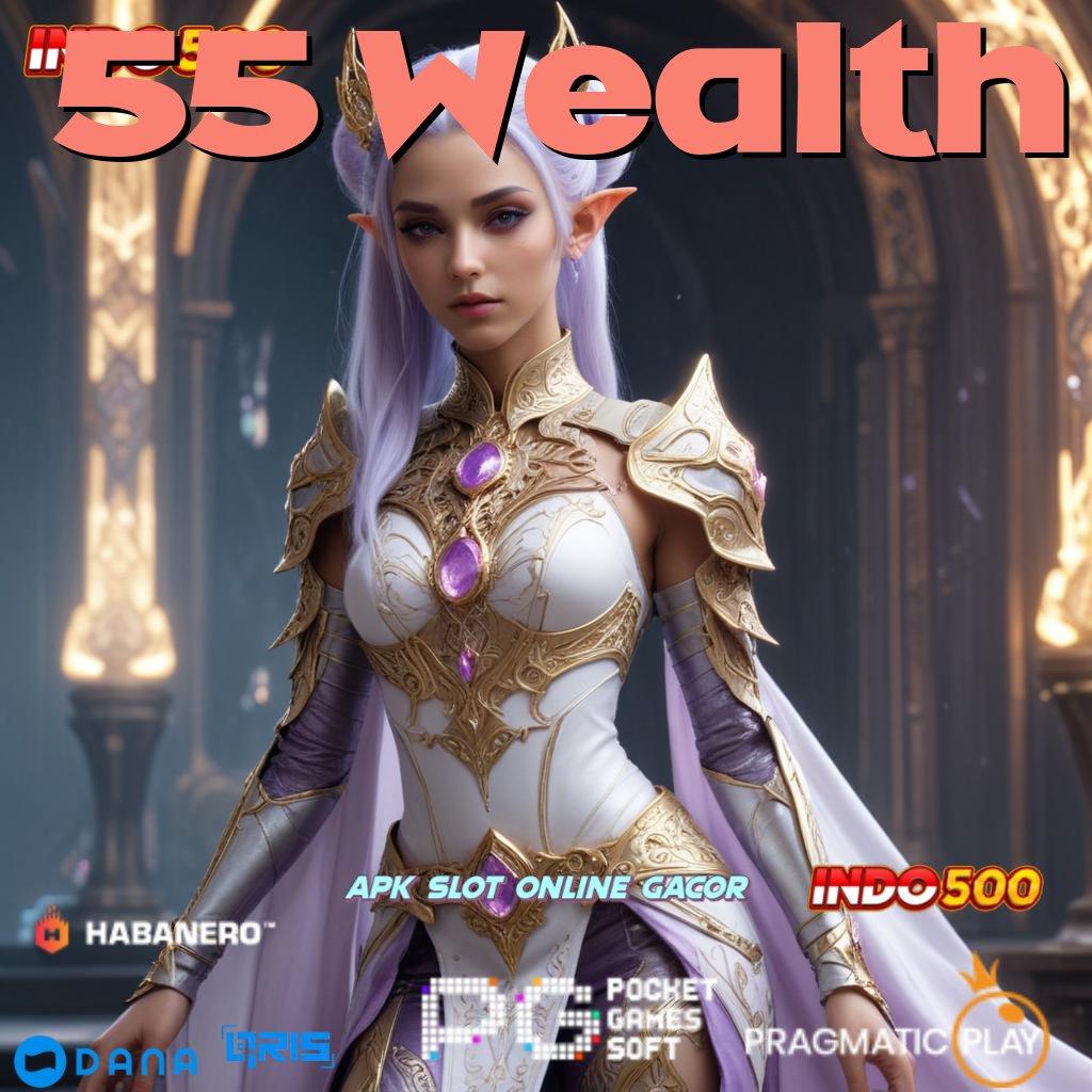 55 Wealth