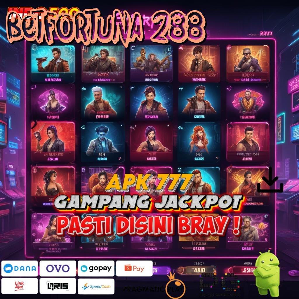 BETFORTUNA 288 akun baru yang jelas