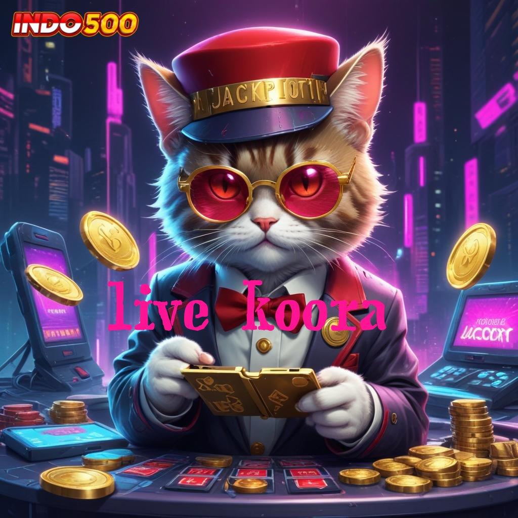 LIVE KOORA ➜ Deposit Kaya Format Baru Yang Menarik