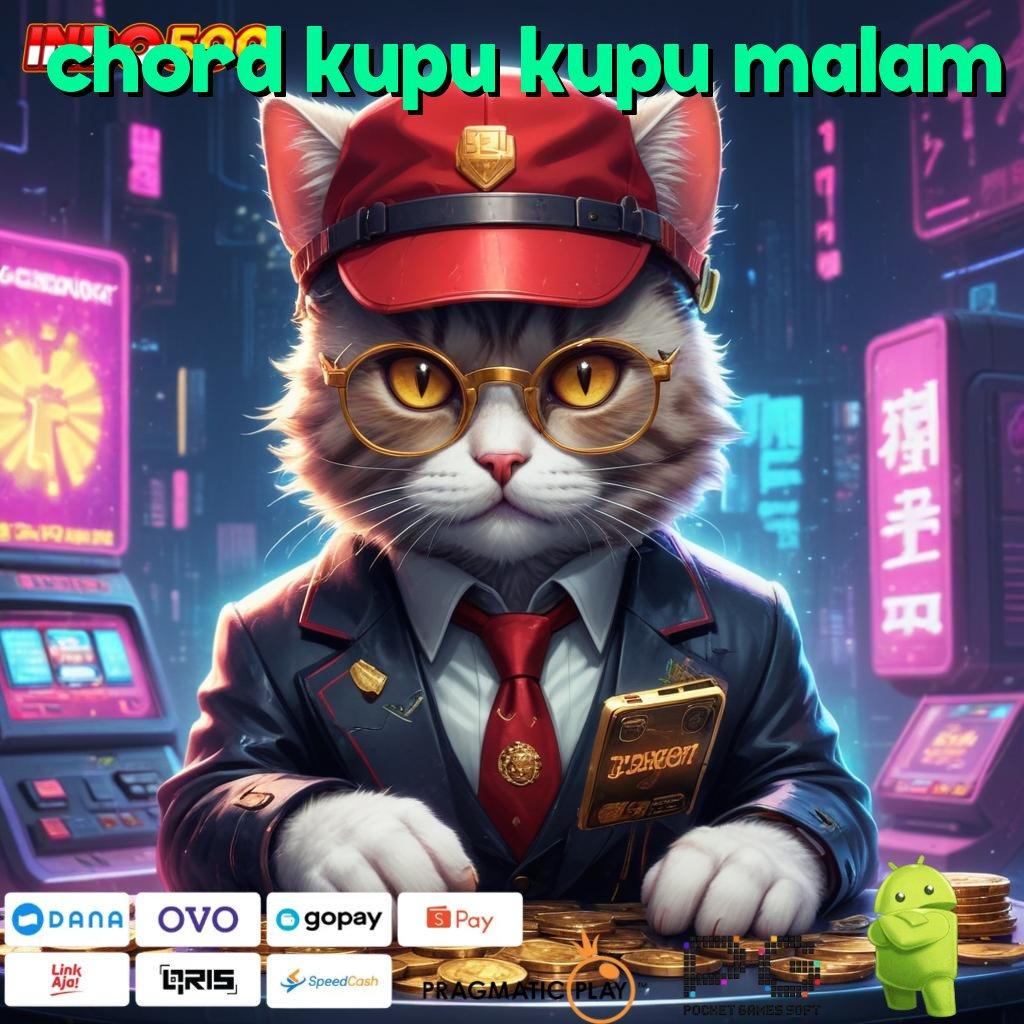 CHORD KUPU KUPU MALAM Bonus Besar APK Android iOS Arena Kerja