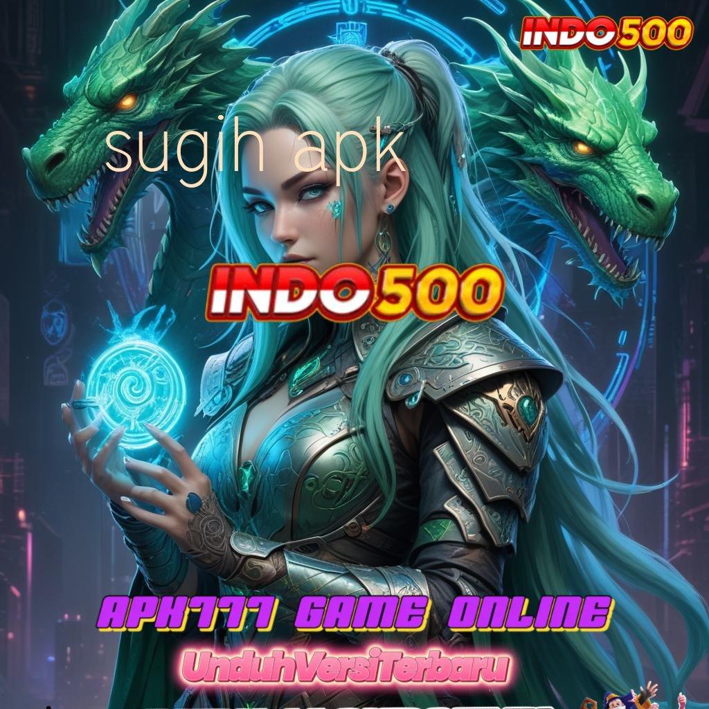 SUGIH APK 👉 spin gacor dengan rasio tertinggi