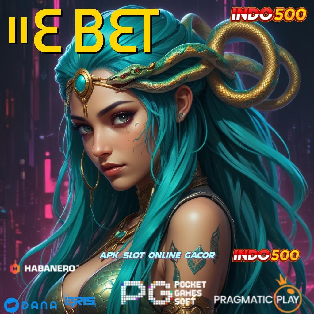 11E BET 🎮 Software Robot Versi 7.0 Fitur Unggulan