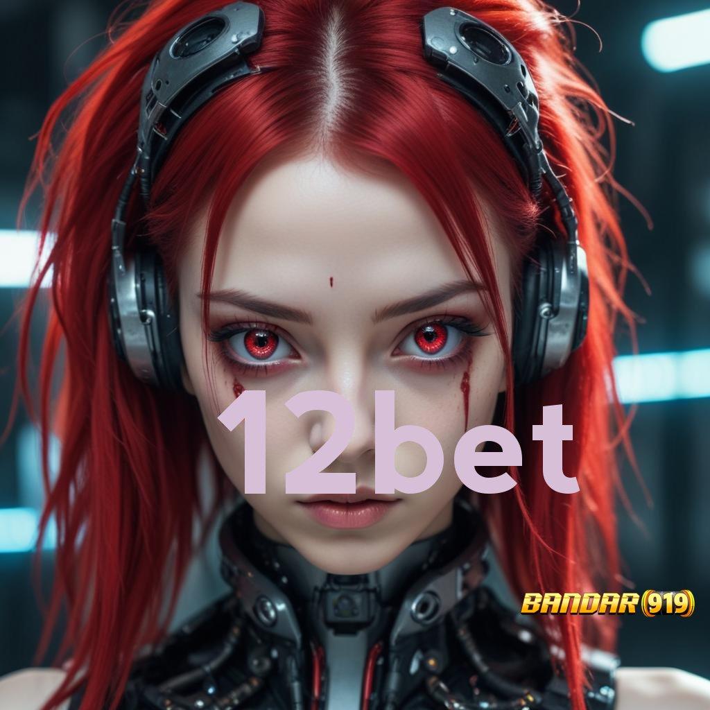 12BET 🔥 info teruji mudah banget teknologi baru