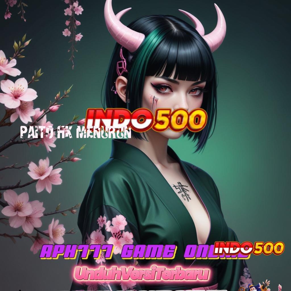 PAITO HK MENURUN ➿ Slot APK Terpercaya Unduh Hari Ini!