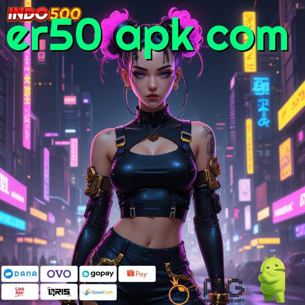 ER50 APK COM sumber valid epic sekali amandemen penting