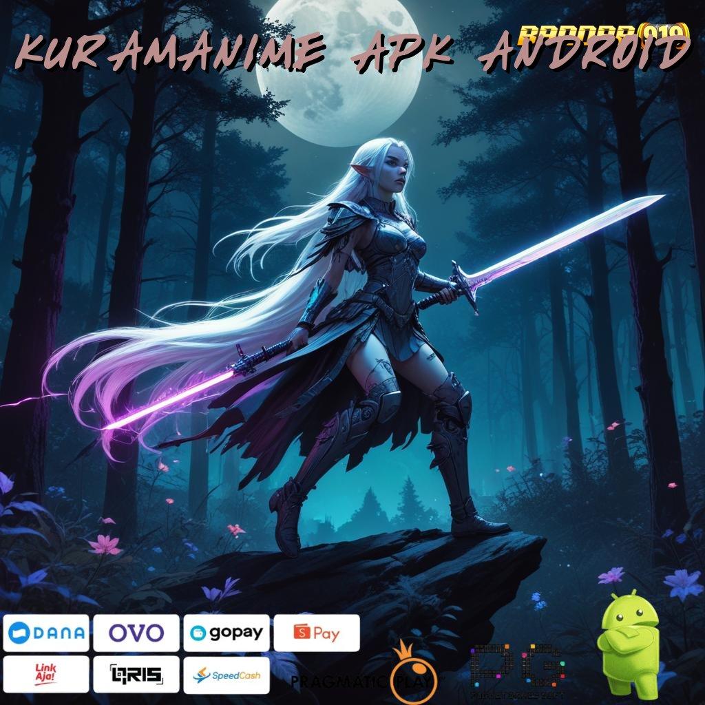 KURAMANIME APK ANDROID : pusat belajar modern dengan fitur android