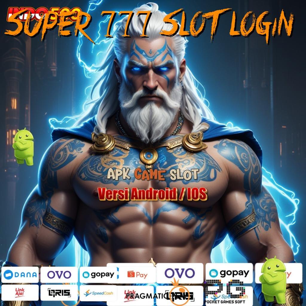 SUPER 777 SLOT LOGIN bebas modal langsung maxwin apk baru!