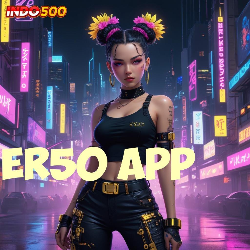 ER50 APP ➤ Deposit Pulsa Idr 10 Apk Cheat Slot Terbaru Gratis