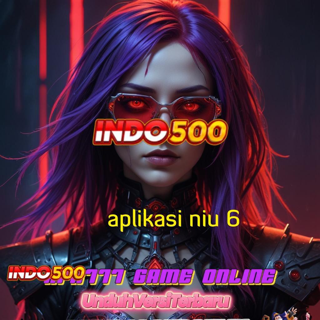 APLIKASI NIU 6 💫 Spin Instan Bonus Besar Langsung Didapat