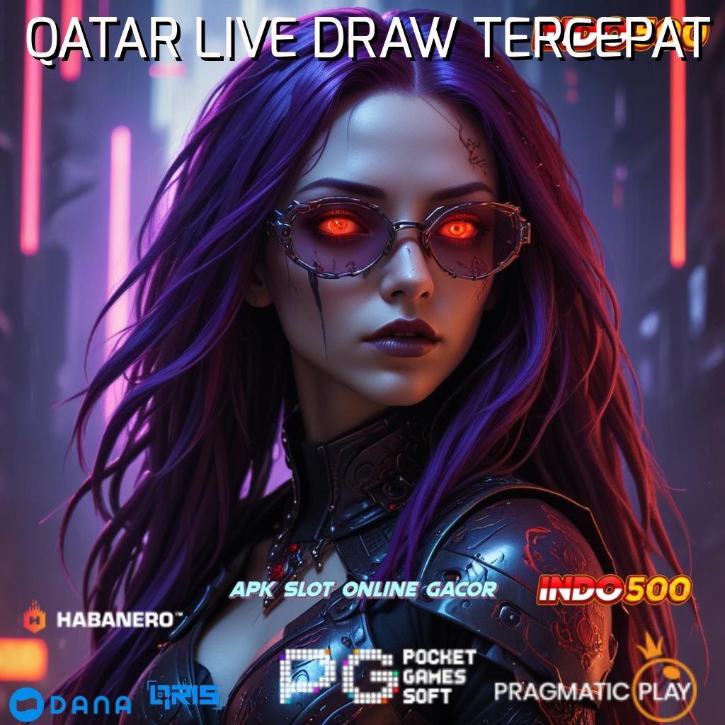 QATAR LIVE DRAW TERCEPAT , slot super maxwin besar