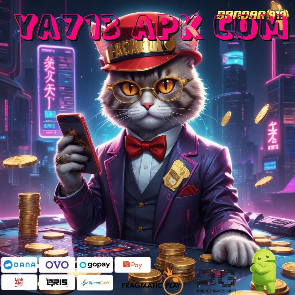 YA713 APK COM @ APK Baru Untuk Spin Gacor Cepat