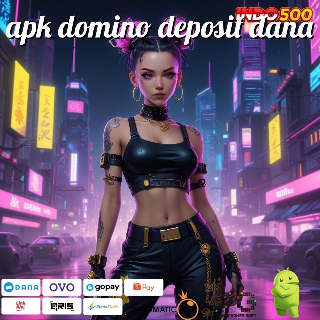 APK DOMINO DEPOSIT DANA mengajarkan langkah simple mudah dan terbiasa