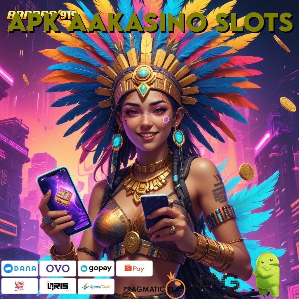 APK AAKASINO SLOTS : dp pulsa idr 20