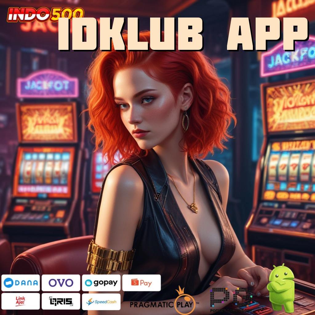 IDKLUB APP Zona Pemain Baru dengan Sistem Gacor Stabil