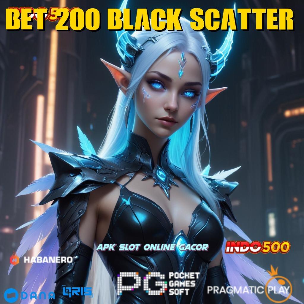 BET 200 BLACK SCATTER ↪ tata letak wadah infrastruktur digital pelat sistem aplikasi