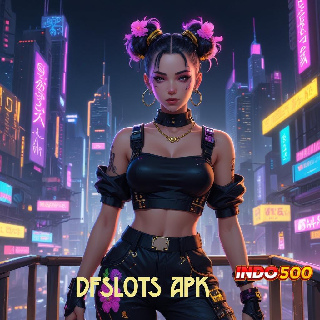 DFSLOTS APK ⋗ dapatkan apk terbaru sekarang, sikat maxwin dengan mudah!