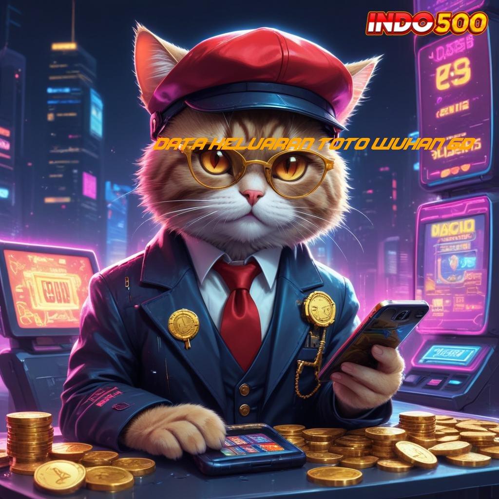 DATA KELUARAN TOTO WUHAN 6D | spin penuh semangat mesin sultan juara