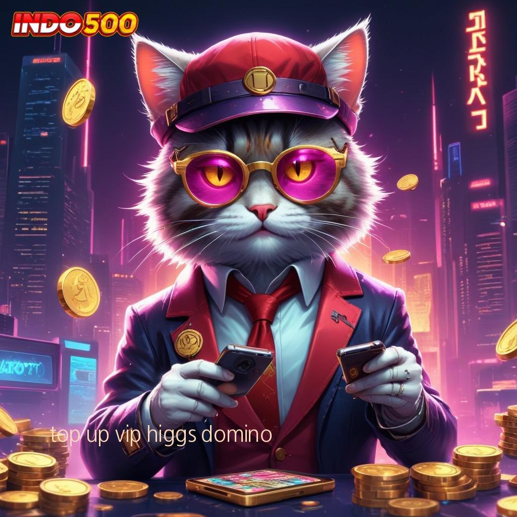 TOP UP VIP HIGGS DOMINO Bersenjata Modal Jackpot Tiada Batas Hari Ini