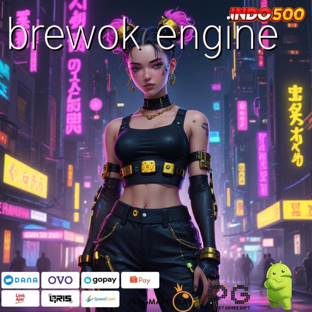 BREWOK ENGINE Unggul Semua Deposit Rahasia