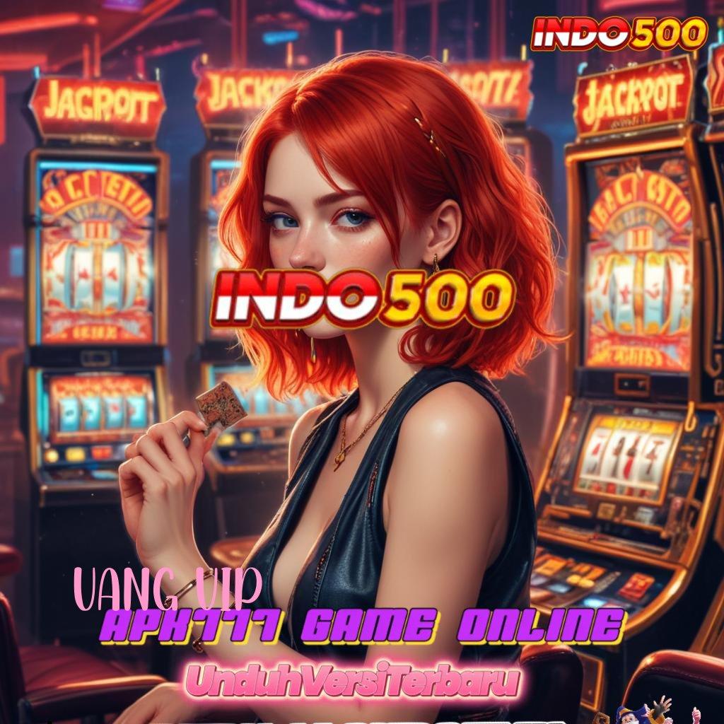 UANG VIP 💥 Pembaruan APK Bonus Harian Ruang Interaksi