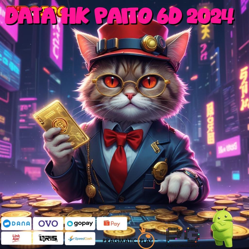 DATA HK PAITO 6D 2024 Untung Cepat Tanpa Undian! E Wallet Keluar Juara Kaya