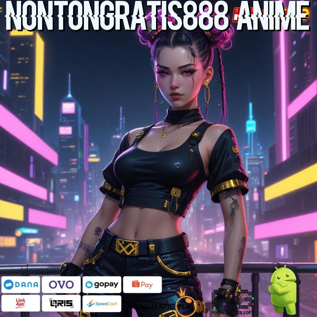 NONTONGRATIS888 ANIME wadah kaya deposit ewallet langsung wd cepat