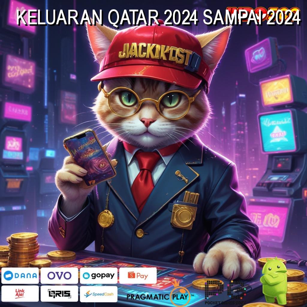 KELUARAN QATAR 2024 SAMPAI 2024 # Sukses Gacor Slot Idr 777 APK 2025 yang Tampil Beda