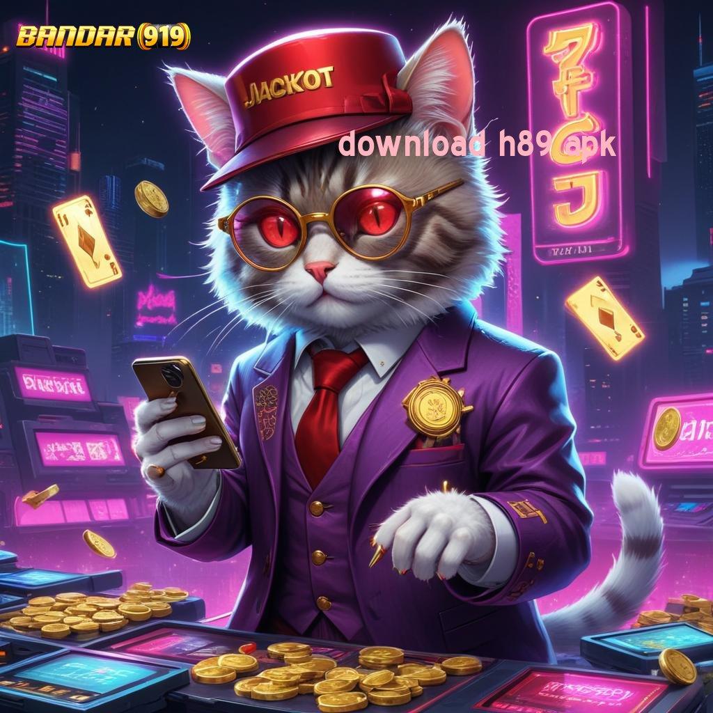 DOWNLOAD H89 APK ® Rezeki Melimpah Setiap Hari Dengan Slot Bonus