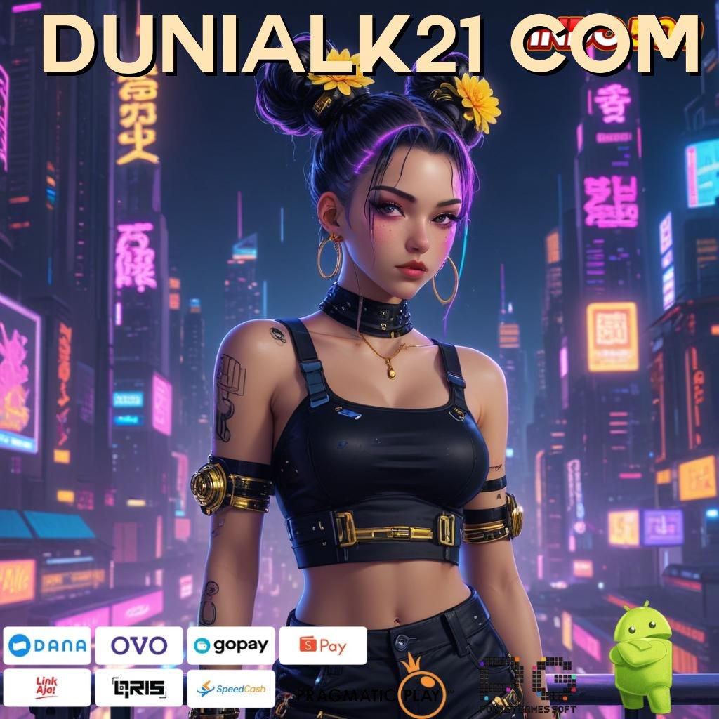 DUNIALK21 COM Versi Jackpot Langsung Cair