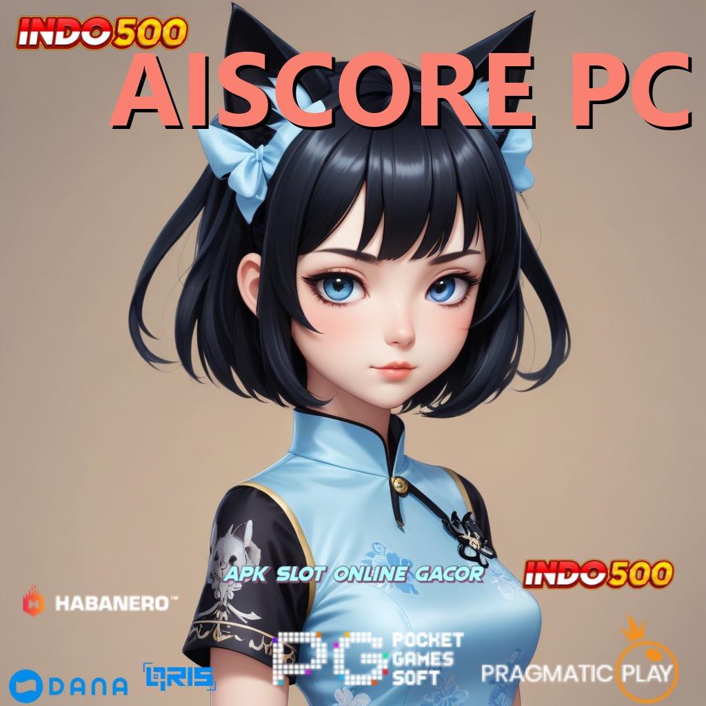 AISCORE PC # jalur cepat untuk kemenangan pasti