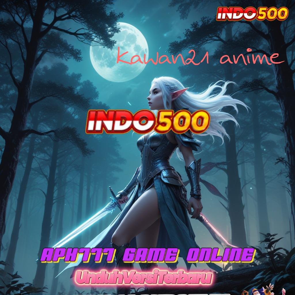 KAWAN21 ANIME 🐉 Uang Kecil Spin Tiada Hambatan Langsung