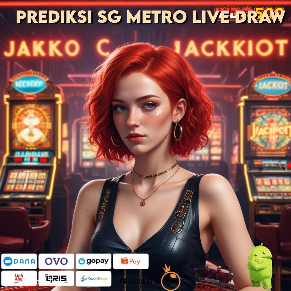 PREDIKSI SG METRO LIVE DRAW Versi Baru Spin Jackpot Cepat