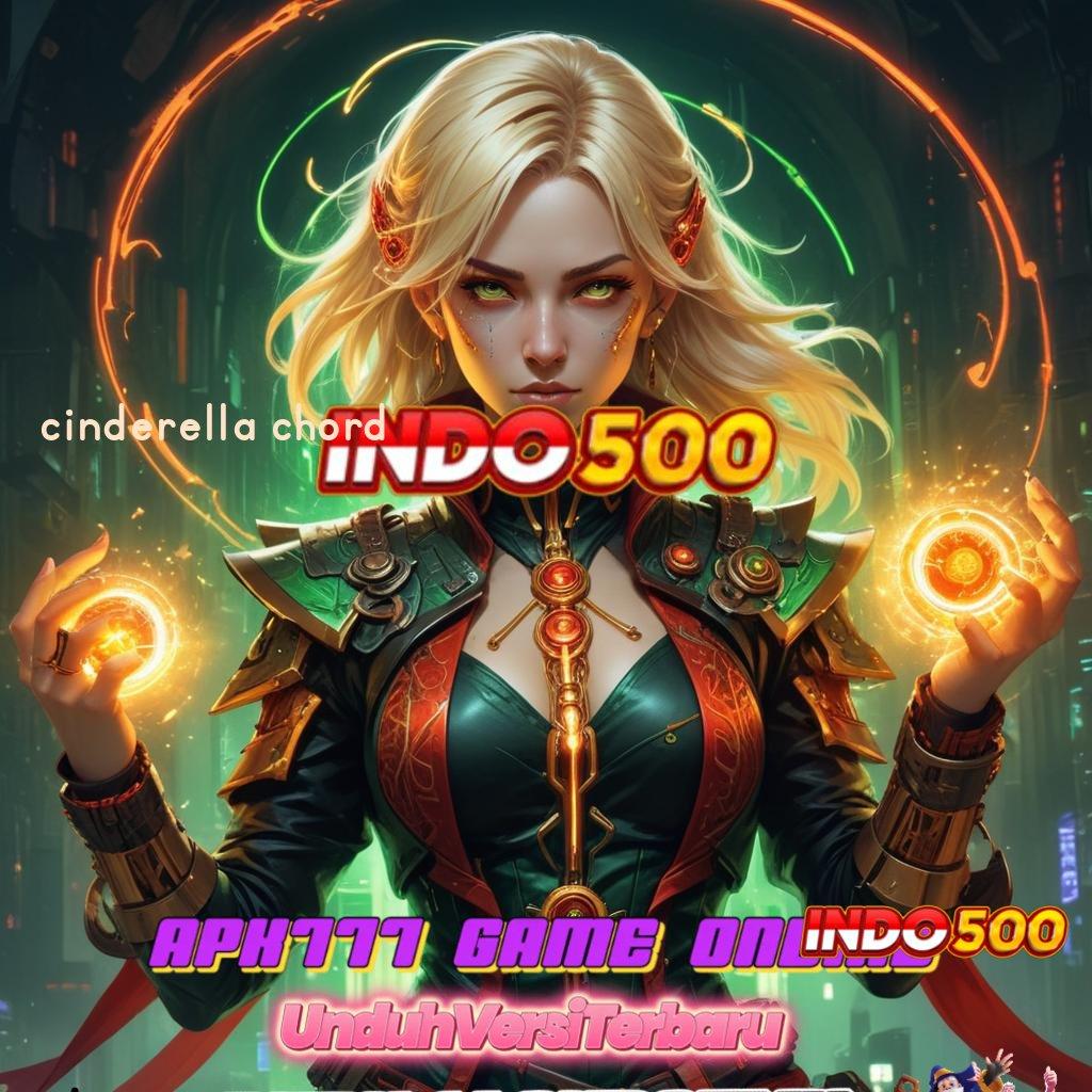 CINDERELLA CHORD 🎮 auto maxwin jalan terbaik menuju kaya