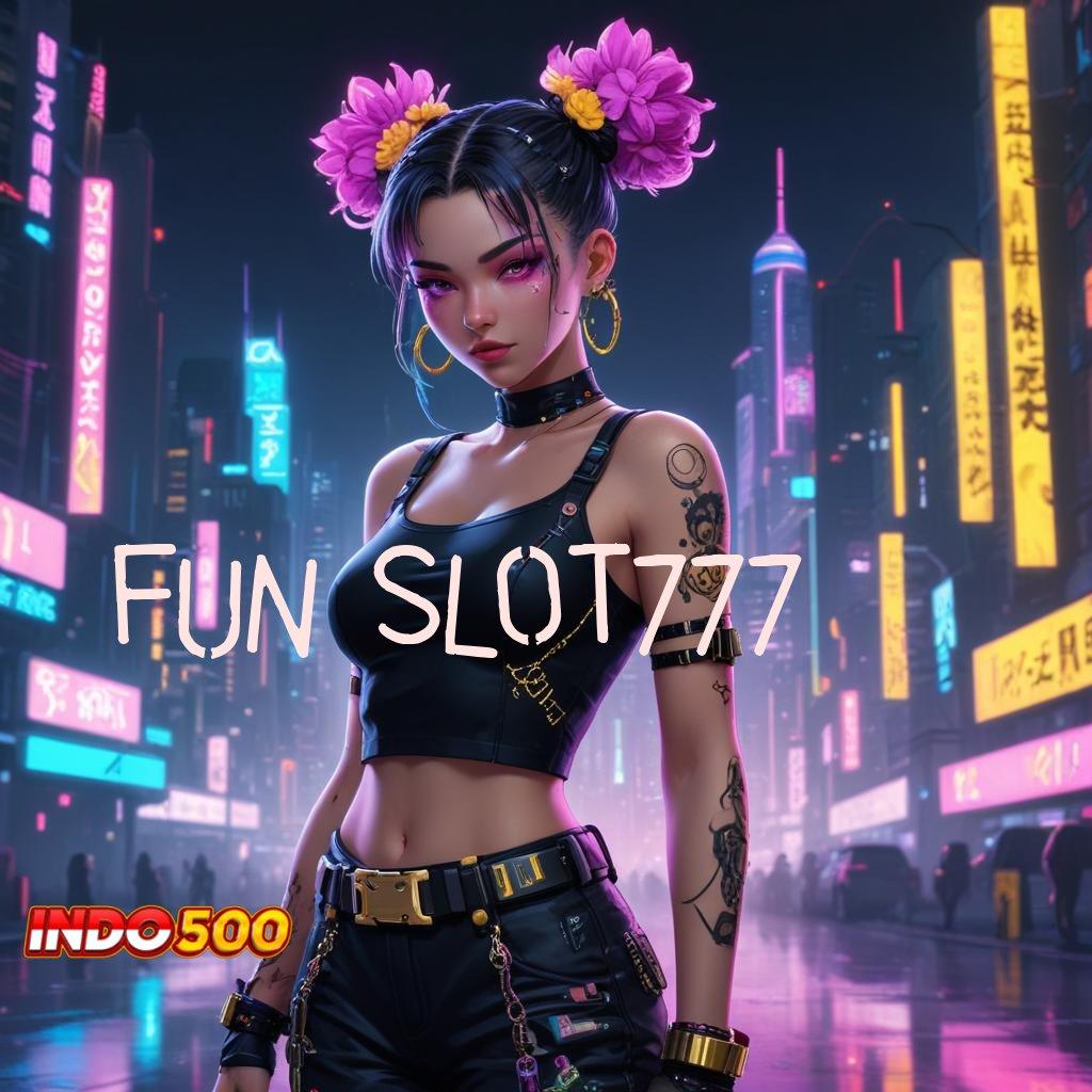 FUN SLOT777 🥇 Depo Pulsa 10K Untuk Hasil Langsung Maksimal