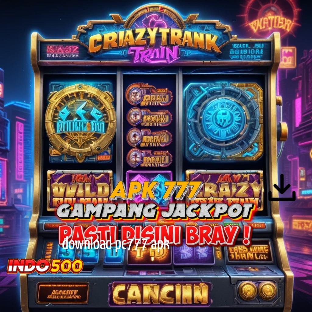 DOWNLOAD PC777 APK ✷ Keunggulan Teknologi Baru Untuk Spin Maksimal