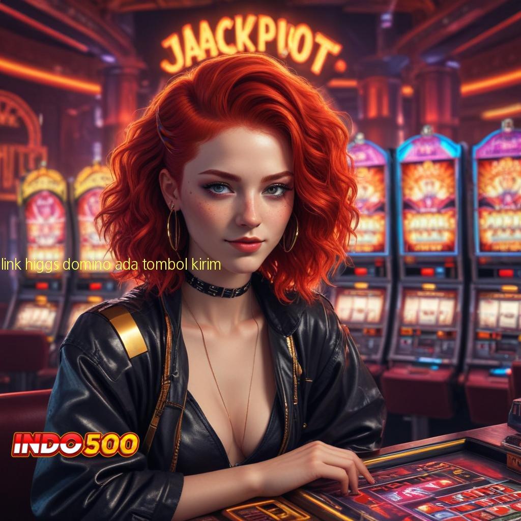 LINK HIGGS DOMINO ADA TOMBOL KIRIM ✅ jackpot harian terkini dengan akun mudah diakses setiap hari