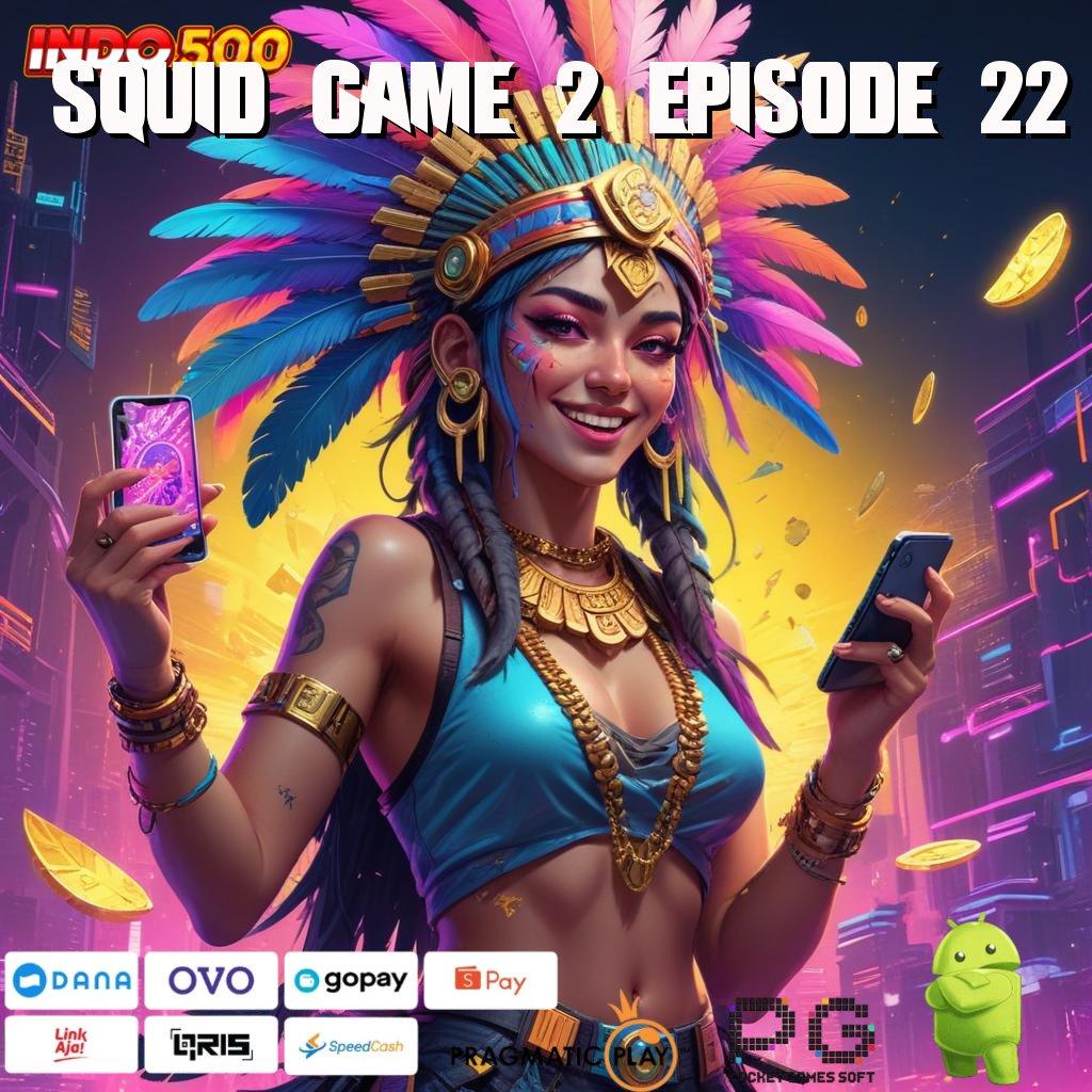 SQUID GAME 2 EPISODE 22 deposit ewallet aman hingga 25 ribu