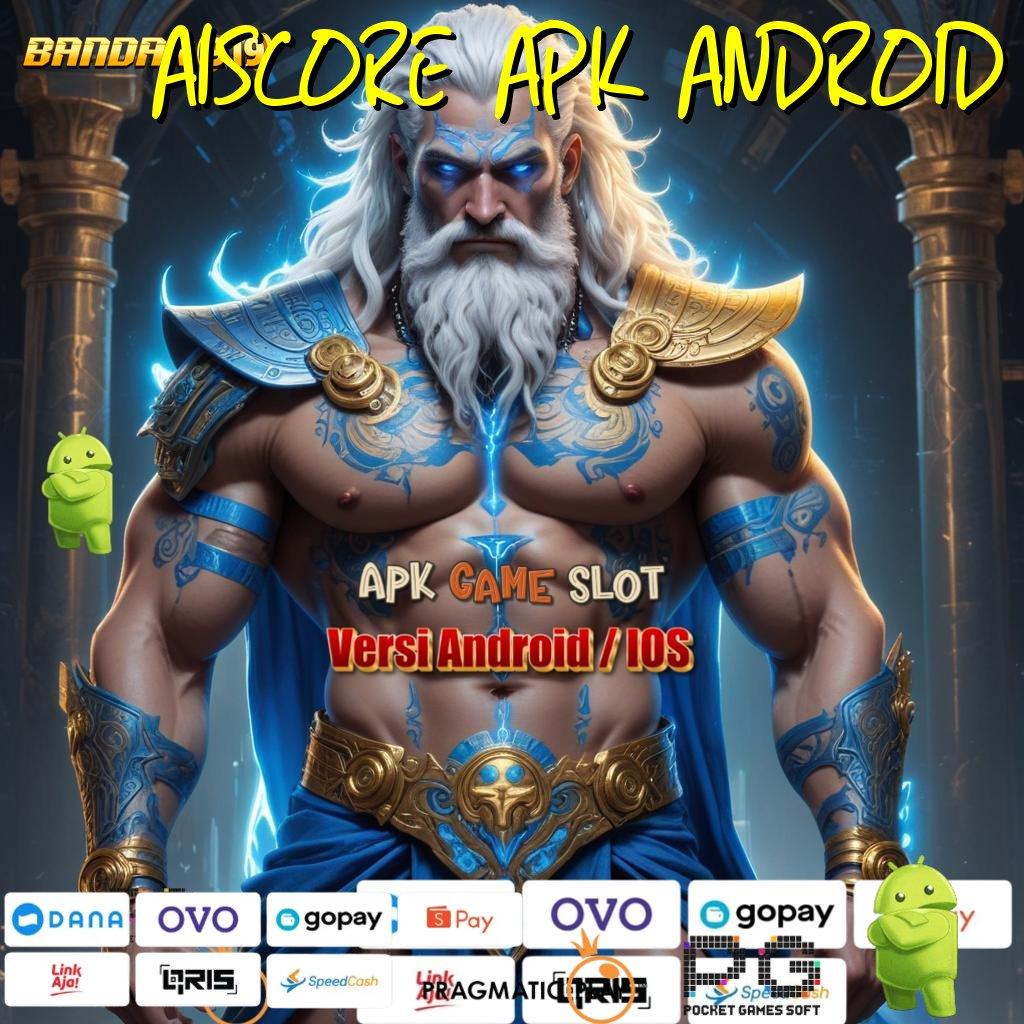 AISCORE APK ANDROID , Lindungan Aman Mesin Jackpot Sultan Mutlak