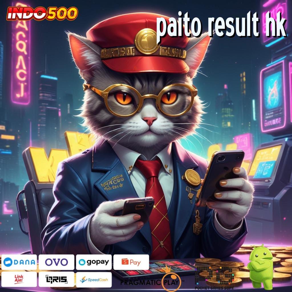 PAITO RESULT HK Versi Baru Spin Terjamin