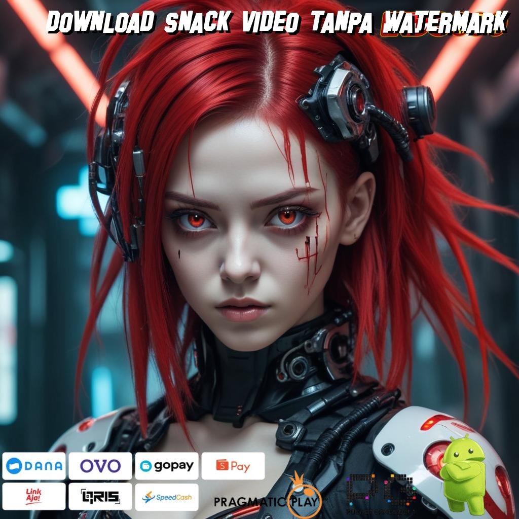 DOWNLOAD SNACK VIDEO TANPA WATERMARK Aplikasi Jackpot Tanpa Kekalahan