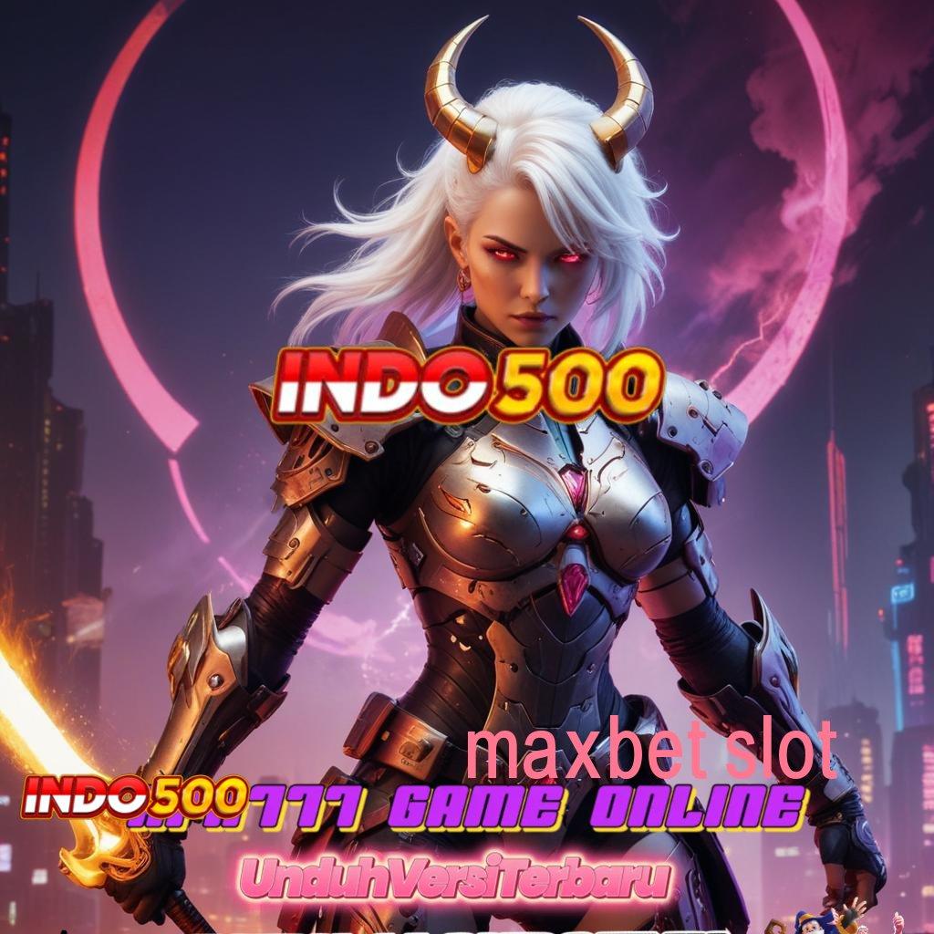 MAXBET SLOT : saldo tetap